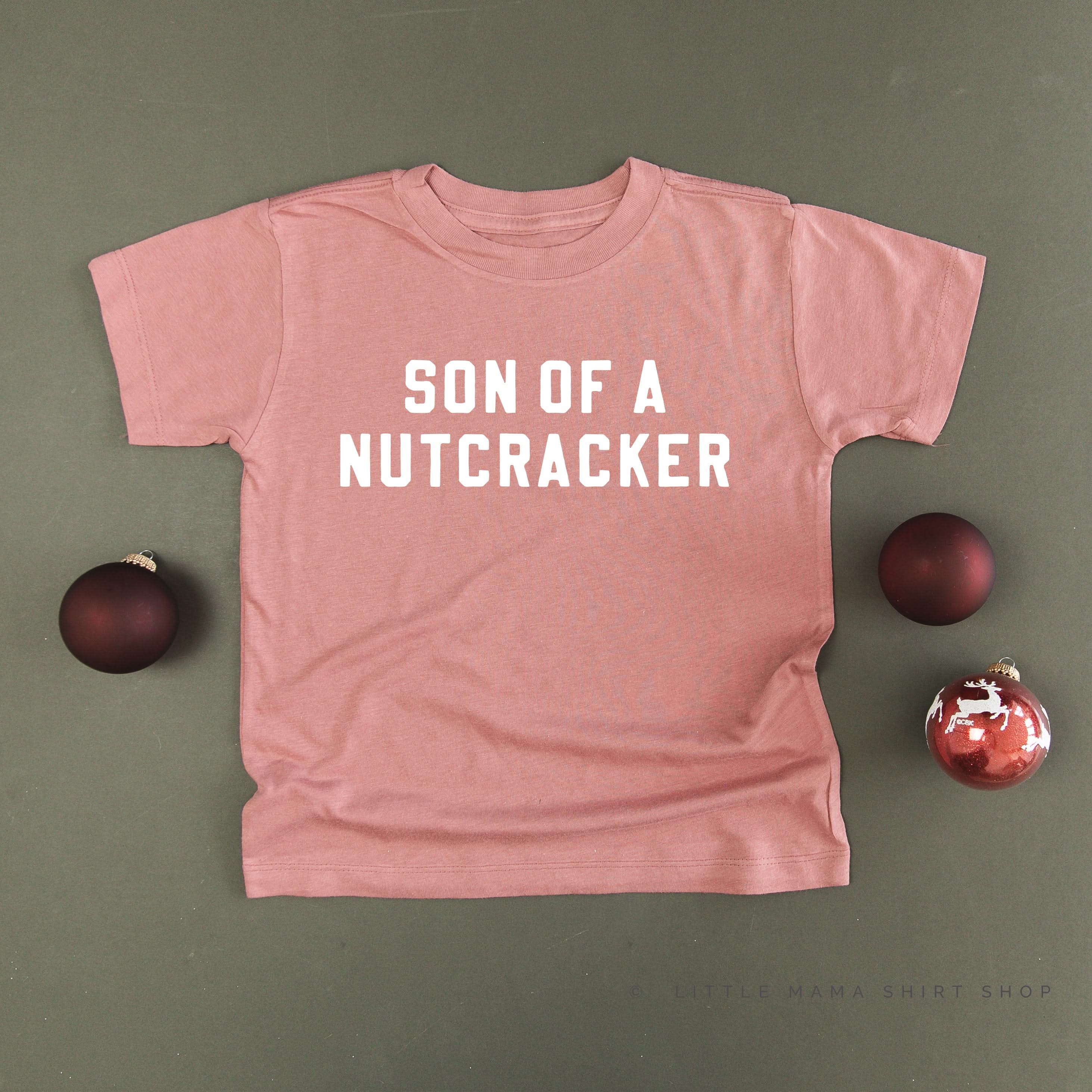 Son Of A Nutcracker - Child Tee Little Mama Shirt Shop