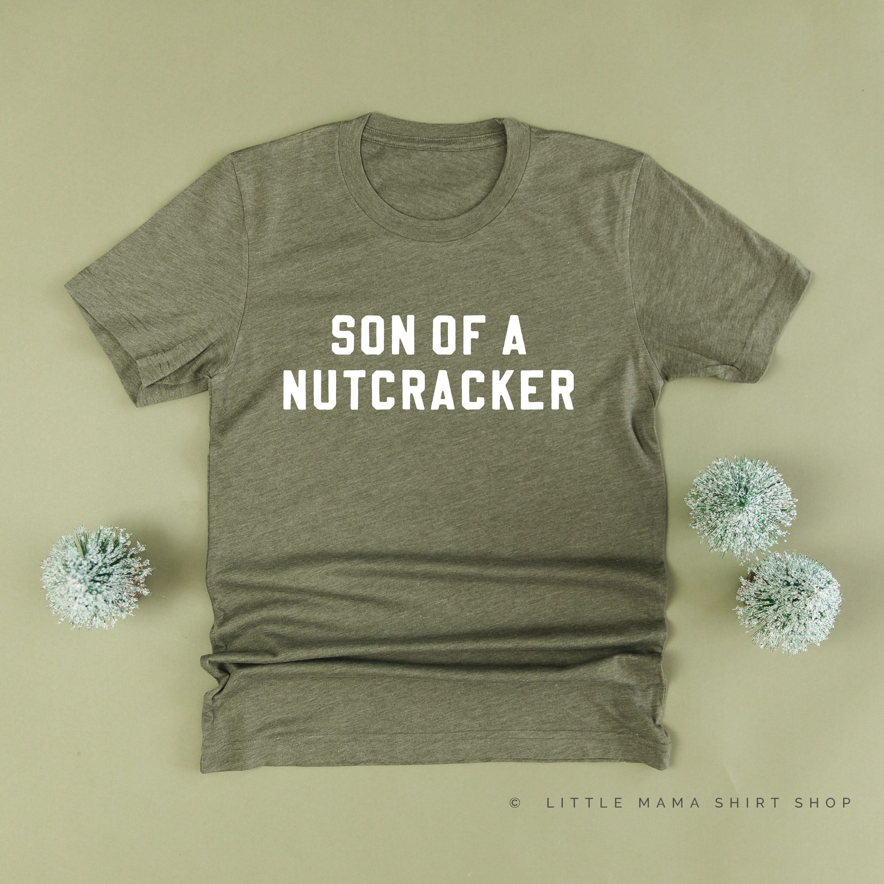 Son Of A Nutcracker - Unisex Tee Little Mama Shirt Shop
