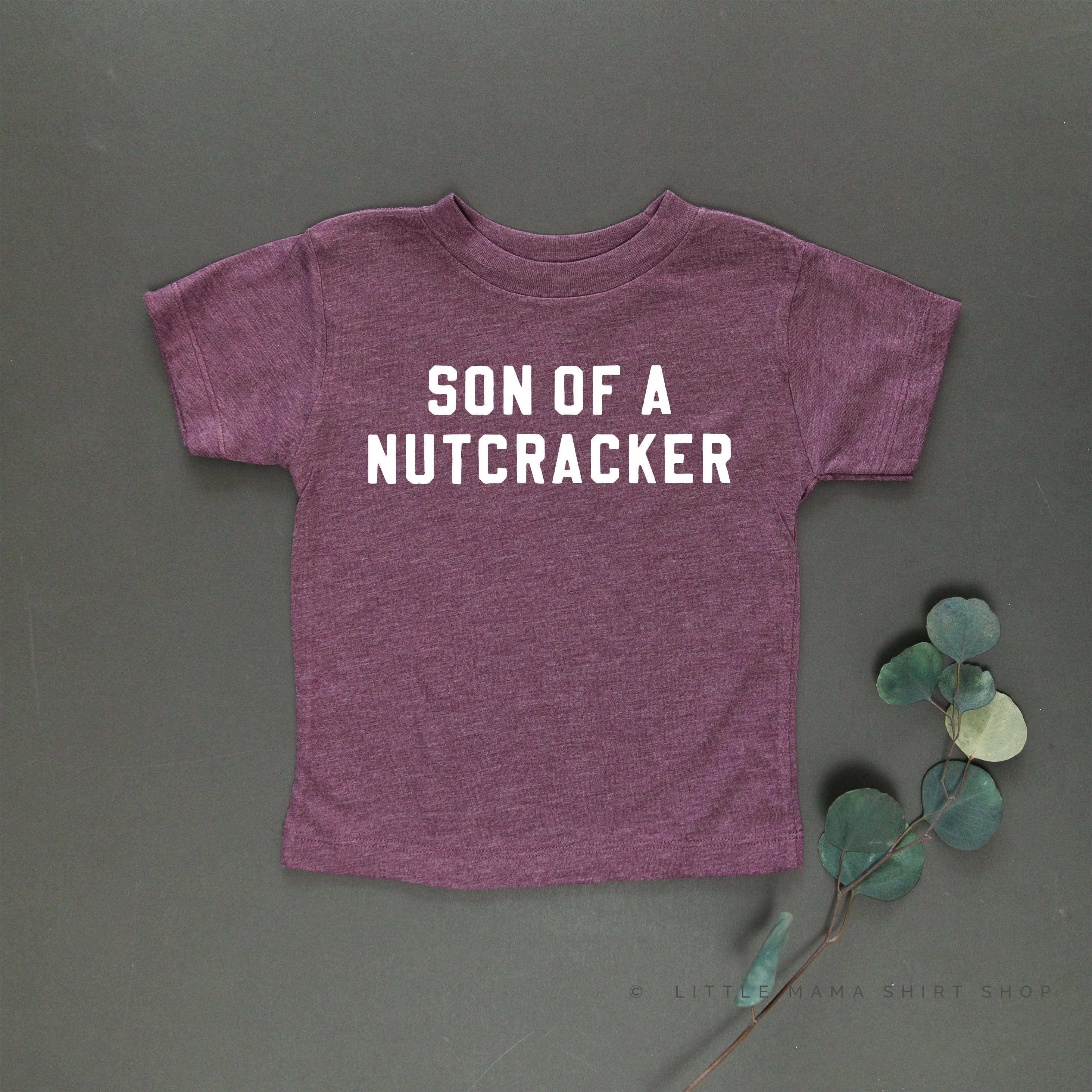 Son Of A Nutcracker - Child Tee Little Mama Shirt Shop