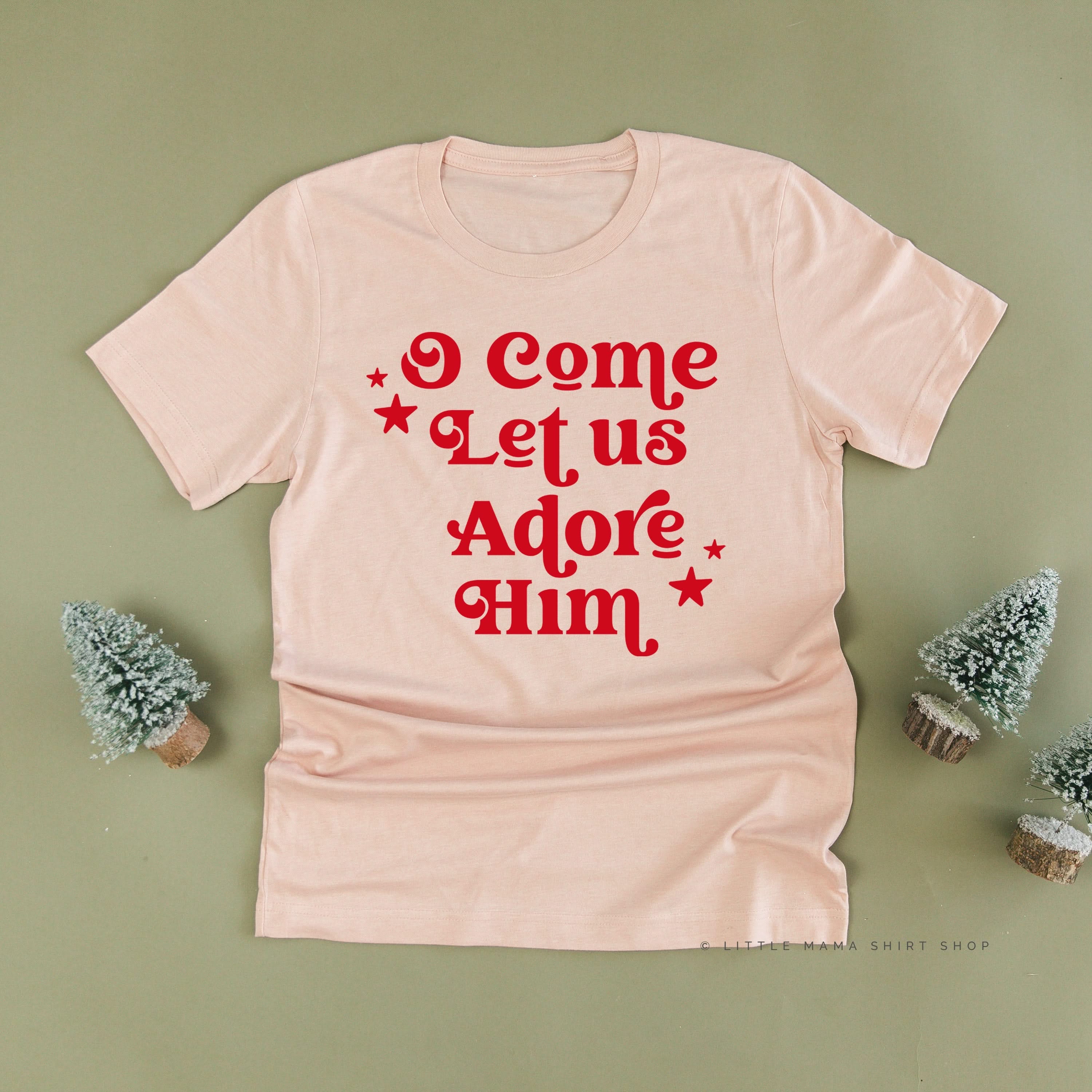 O Come Let Us Adore Him - Unisex Tee Little Mama Shirt Shop