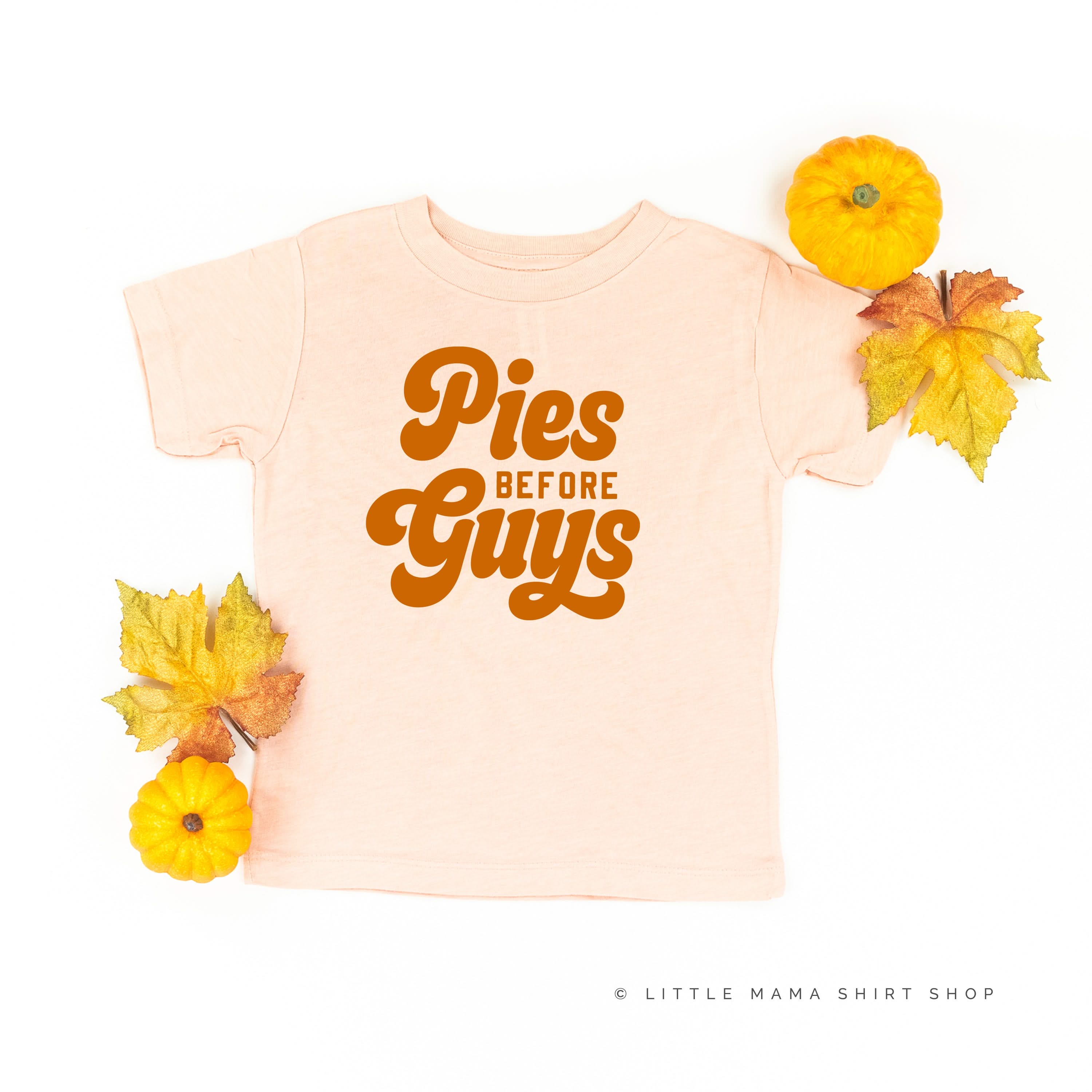 Pies Before Guys - Short Sleeve Child Shirt Little Mama Shirt Shop