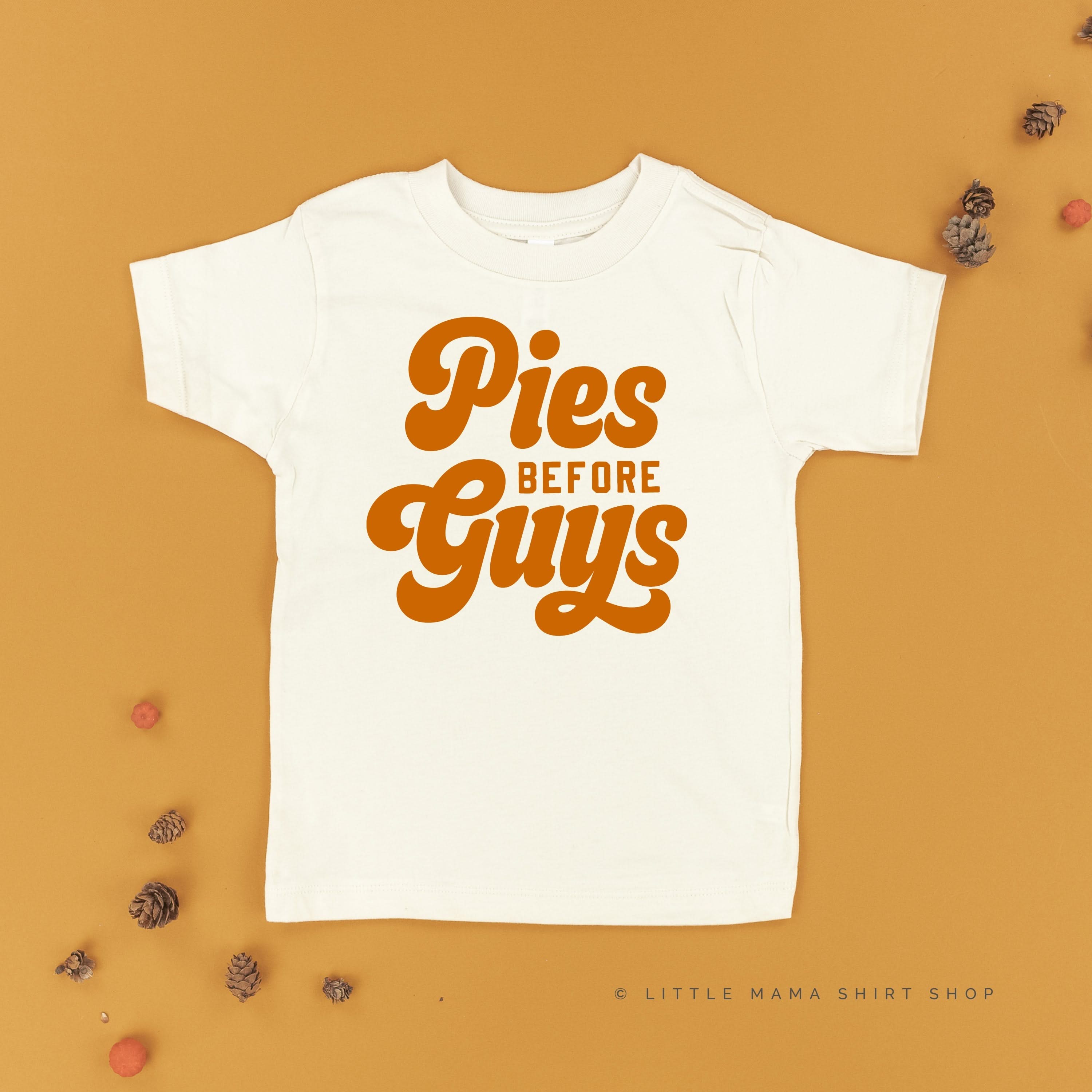 Pies Before Guys - Short Sleeve Child Shirt Little Mama Shirt Shop
