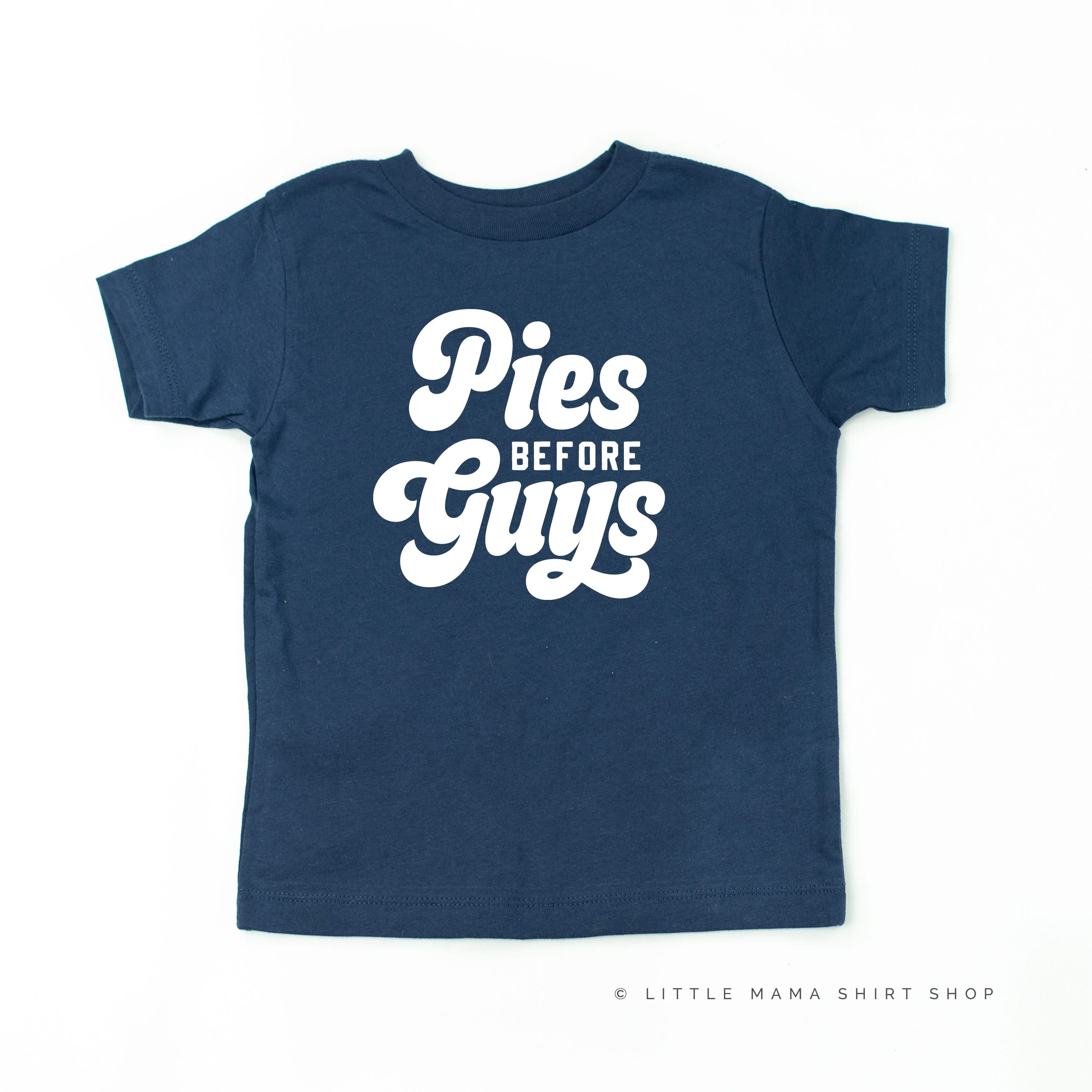Pies Before Guys - Short Sleeve Child Shirt Little Mama Shirt Shop