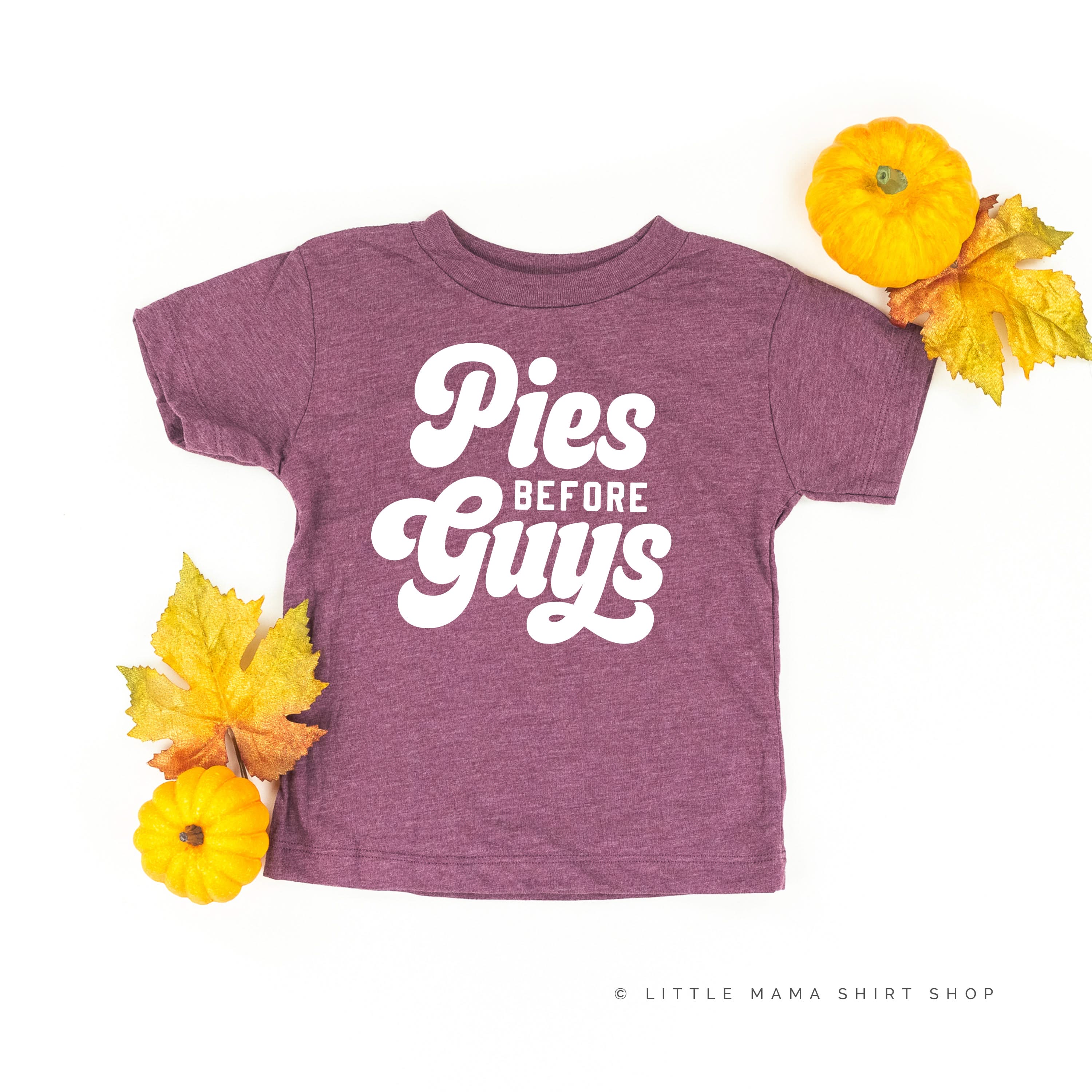 Pies Before Guys - Short Sleeve Child Shirt Little Mama Shirt Shop