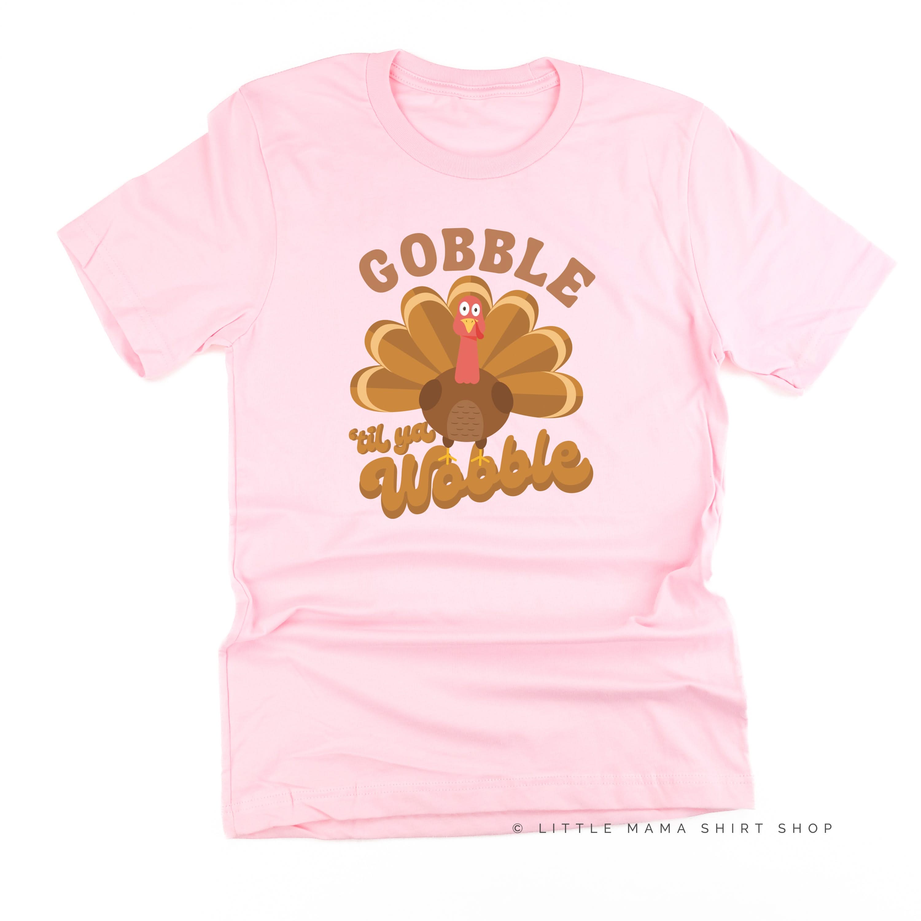 Gobble 'Til Ya Wobble - Unisex Tee