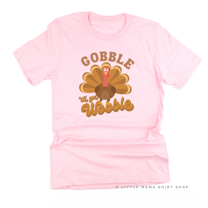 Gobble 'Til Ya Wobble - Unisex Tee