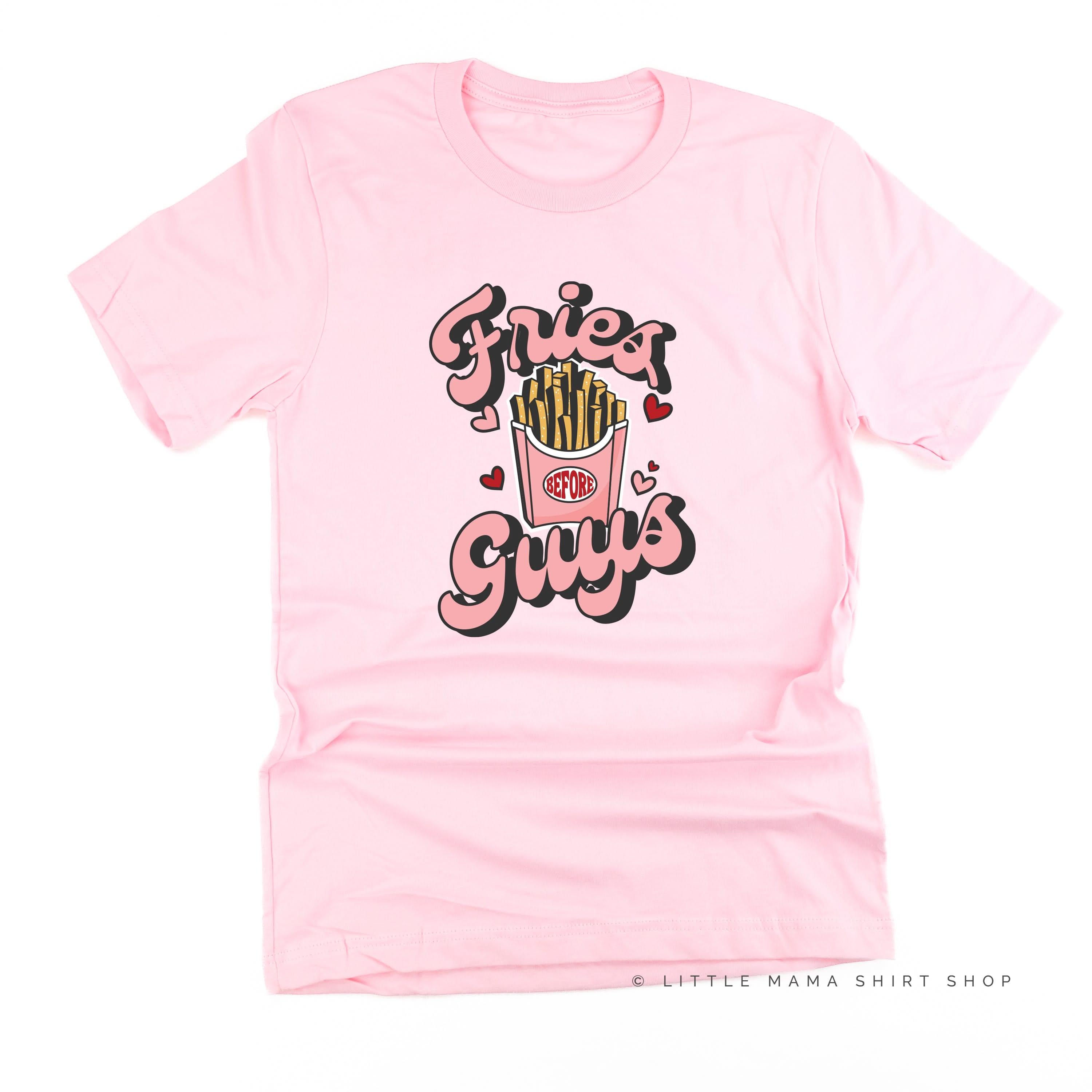 Fries Before Guys - Unisex Tee