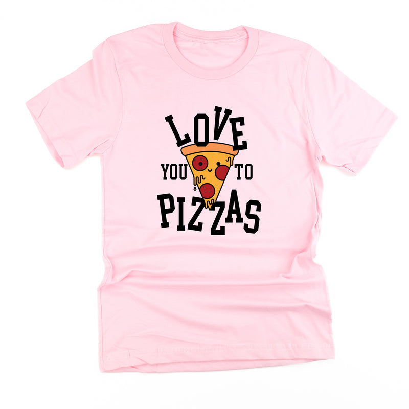 Love You To Pizzas - Unisex Tee