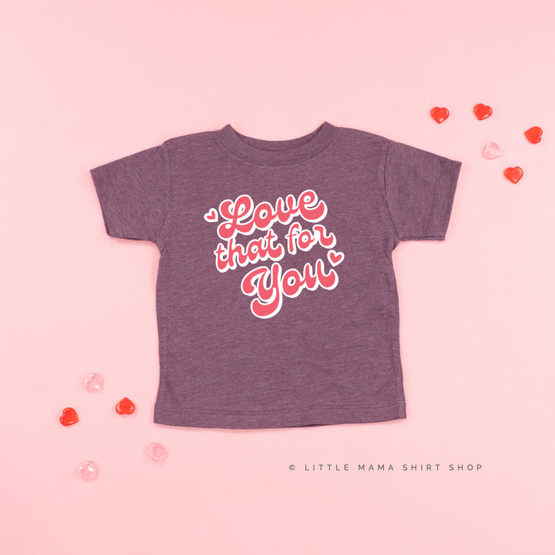 Love That For You - Child Tee