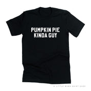 PUMPKIN PIE KINDA GUY - Unisex Tee Little Mama Shirt Shop