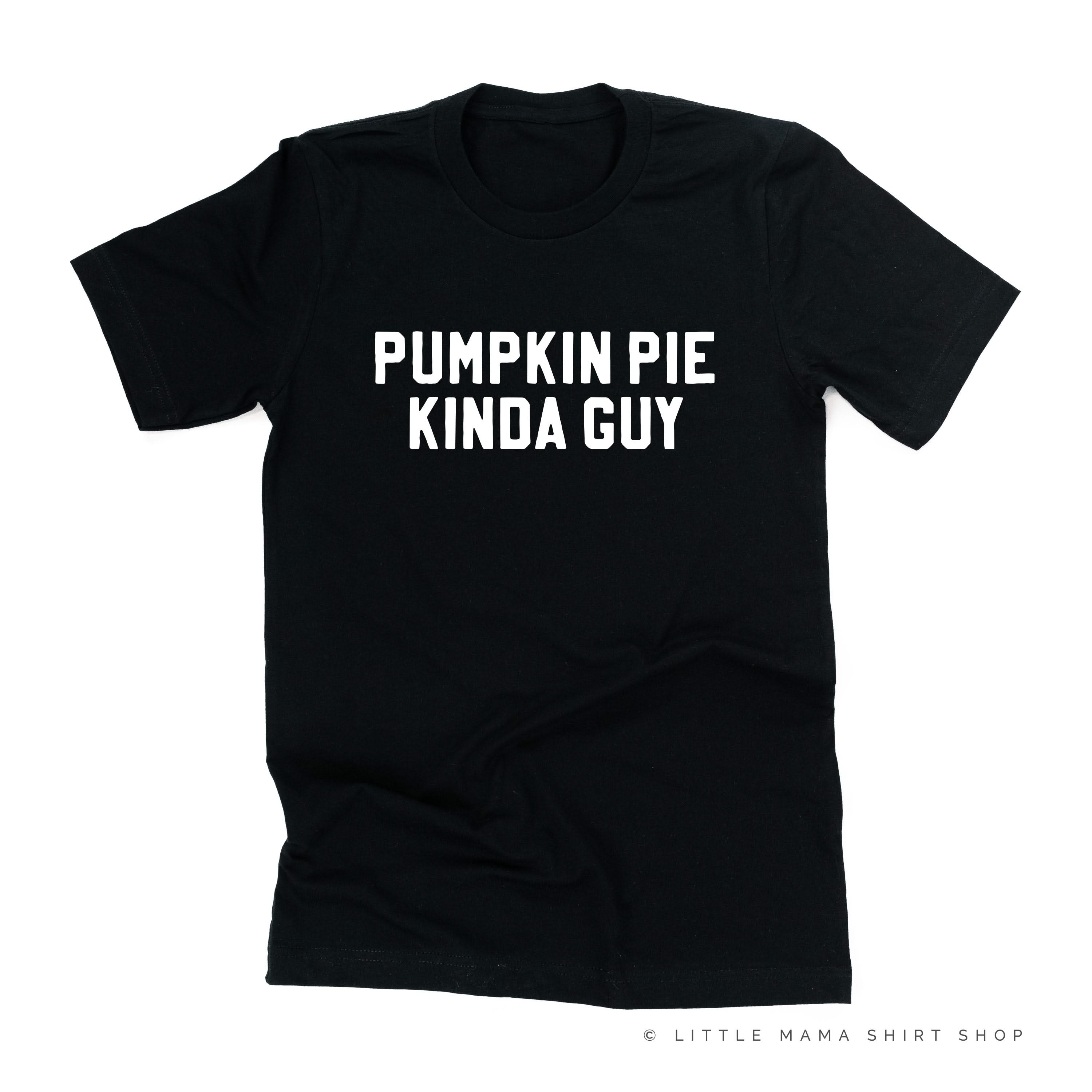 PUMPKIN PIE KINDA GUY - Unisex Tee Little Mama Shirt Shop