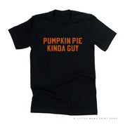 PUMPKIN PIE KINDA GUY - Unisex Tee Little Mama Shirt Shop