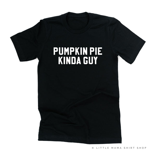 PUMPKIN PIE KINDA GUY - Unisex Tee