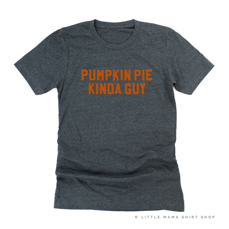 PUMPKIN PIE KINDA GUY - Unisex Tee