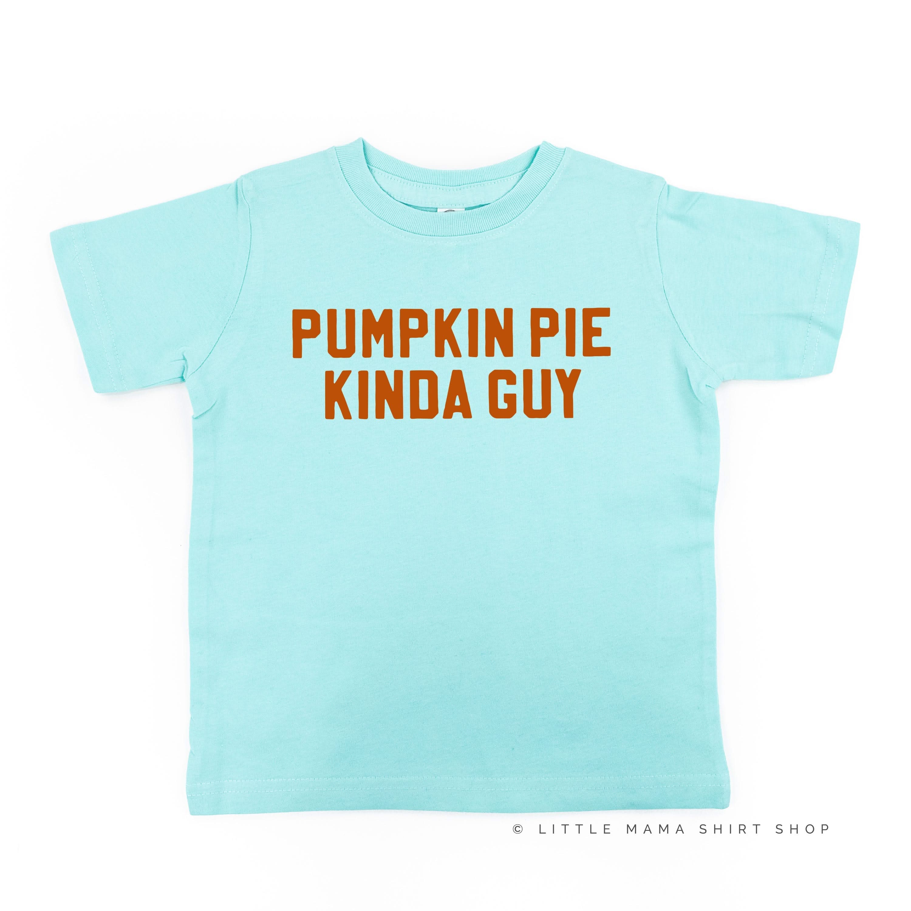 Pumpkin Pie Kinda Guy - Short Sleeve Child Shirt Little Mama Shirt Shop