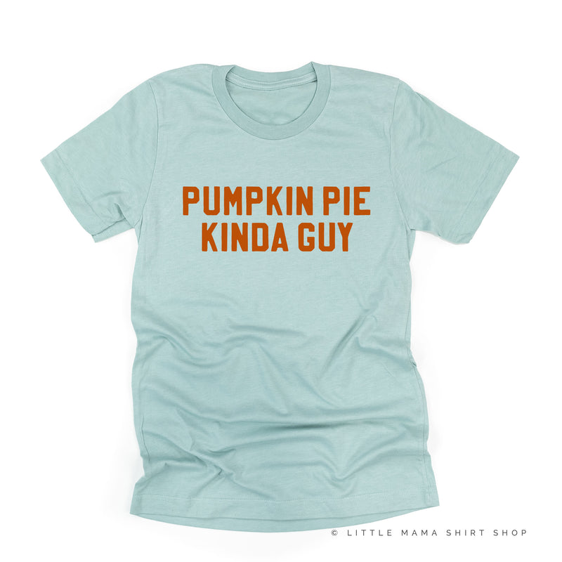 PUMPKIN PIE KINDA GUY - Unisex Tee