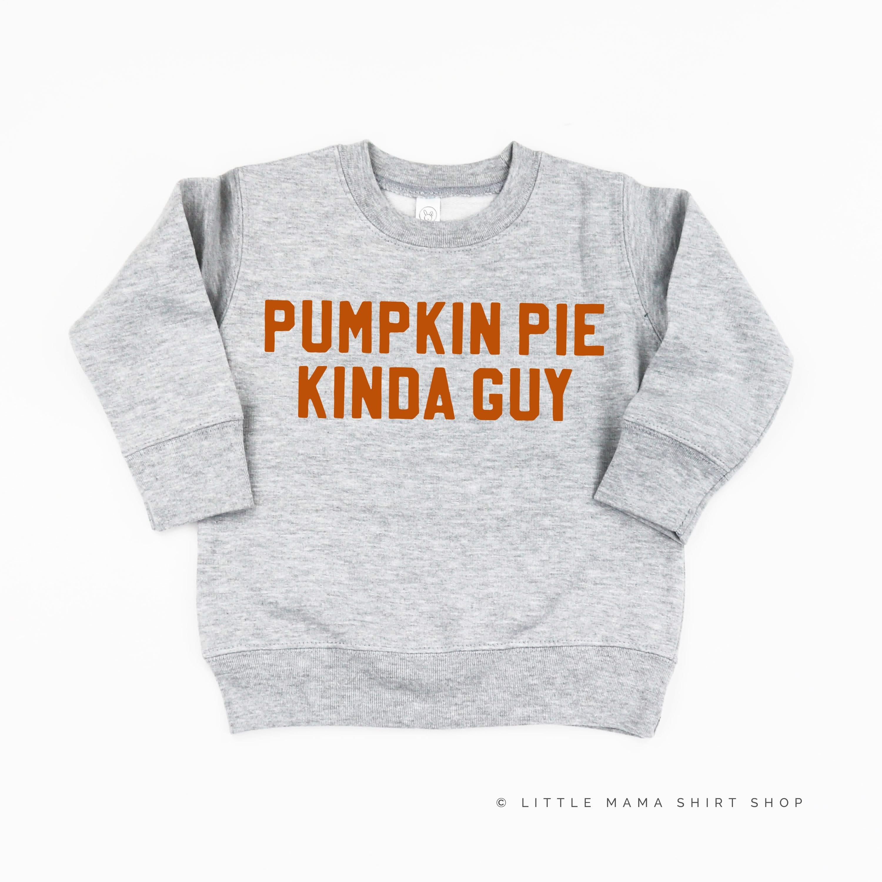 Pumpkin Pie Kinda Guy - Child Sweater Little Mama Shirt Shop