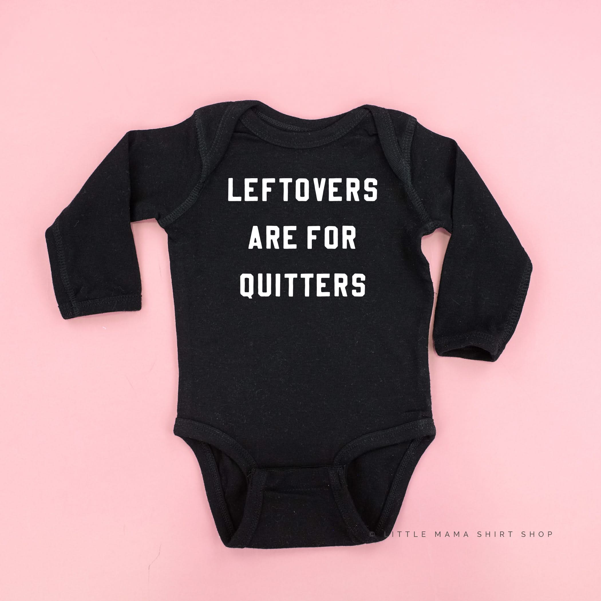 Leftovers are for Quitters - Long Sleeve Child Shirt Little Mama Shirt Shop