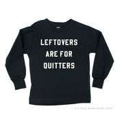 Leftovers are for Quitters - Long Sleeve Child Shirt Little Mama Shirt Shop