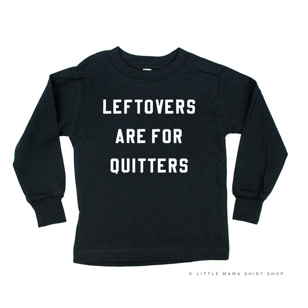 Leftovers are for Quitters - Long Sleeve Child Shirt