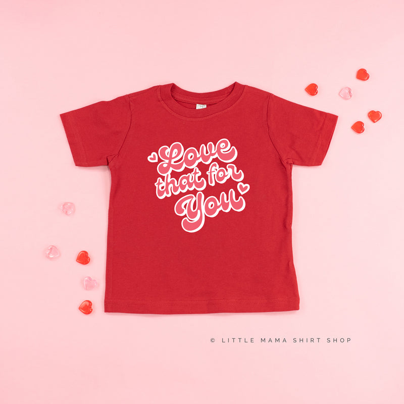 Love That For You - Child Tee