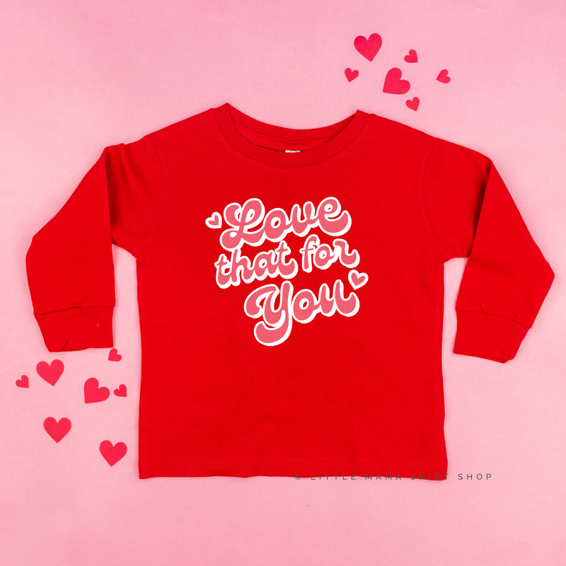 Love That For You - Child LONG SLEEVE Tee