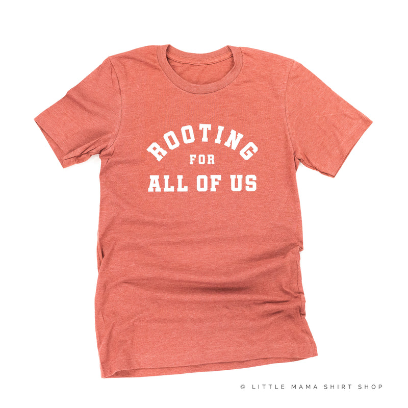 Rooting For All Of Us - Unisex Tee