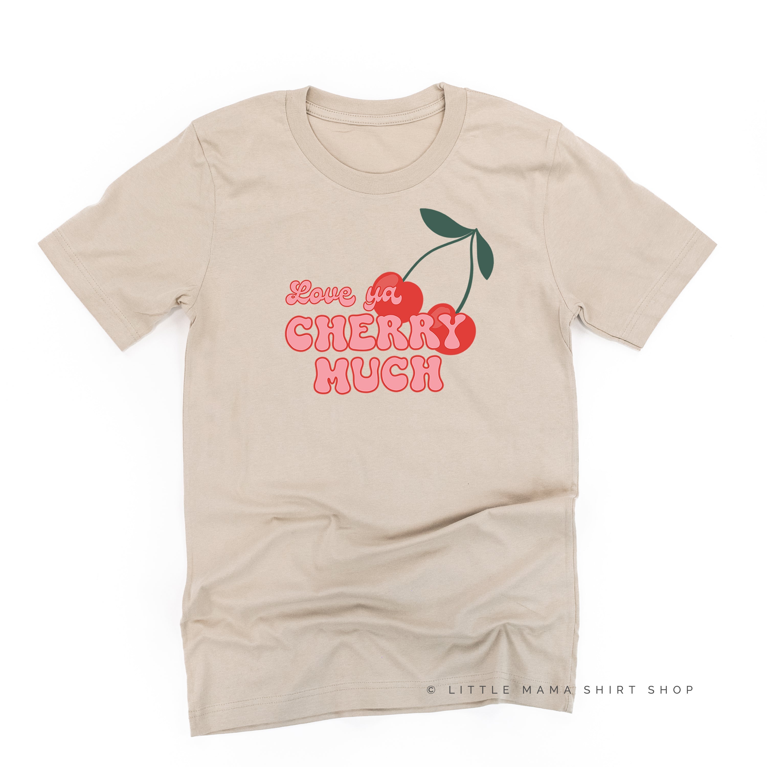 Love Ya Cherry Much - Unisex Tee Little Mama Shirt Shop