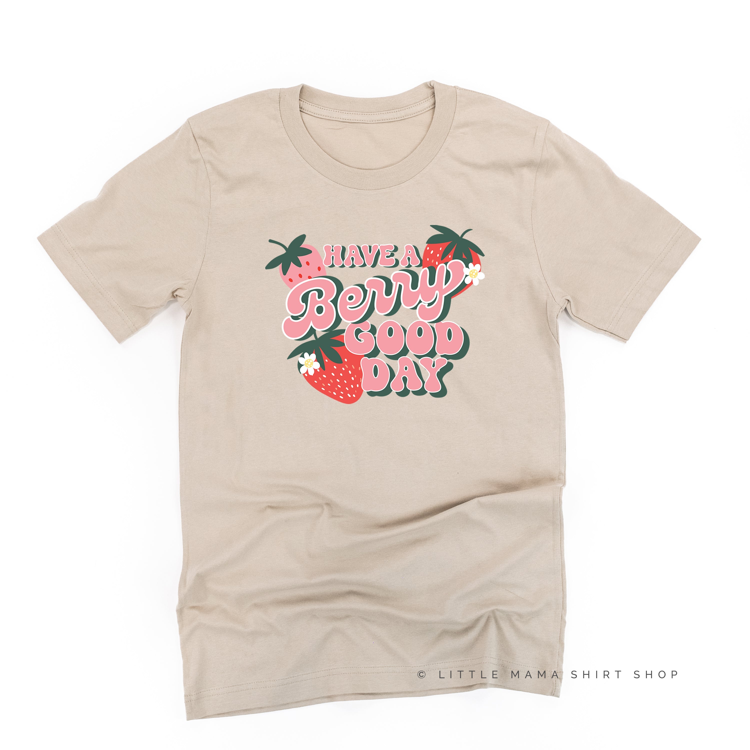 Have a Berry Good Day - Unisex Tee Little Mama Shirt Shop