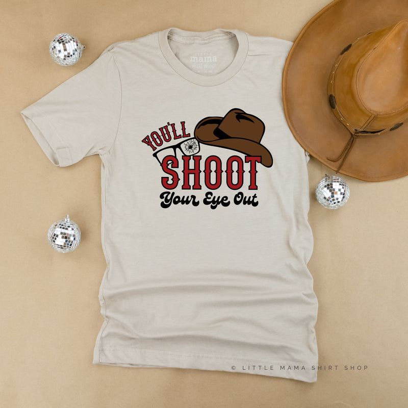 You'll Shoot Your Eye Out - Unisex Tee