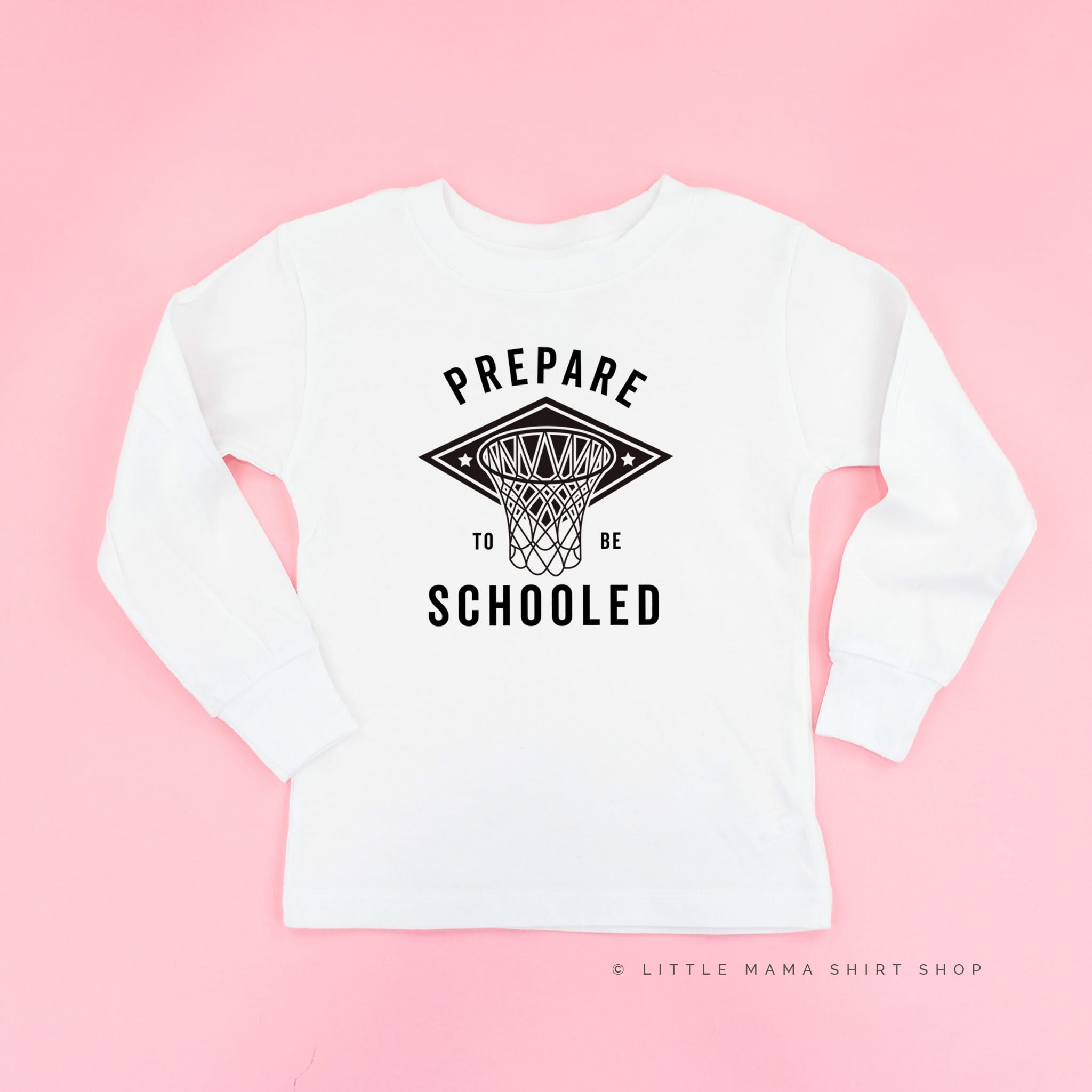 Prepare To Be Schooled - Long Sleeve Child Shirt Little Mama Shirt Shop