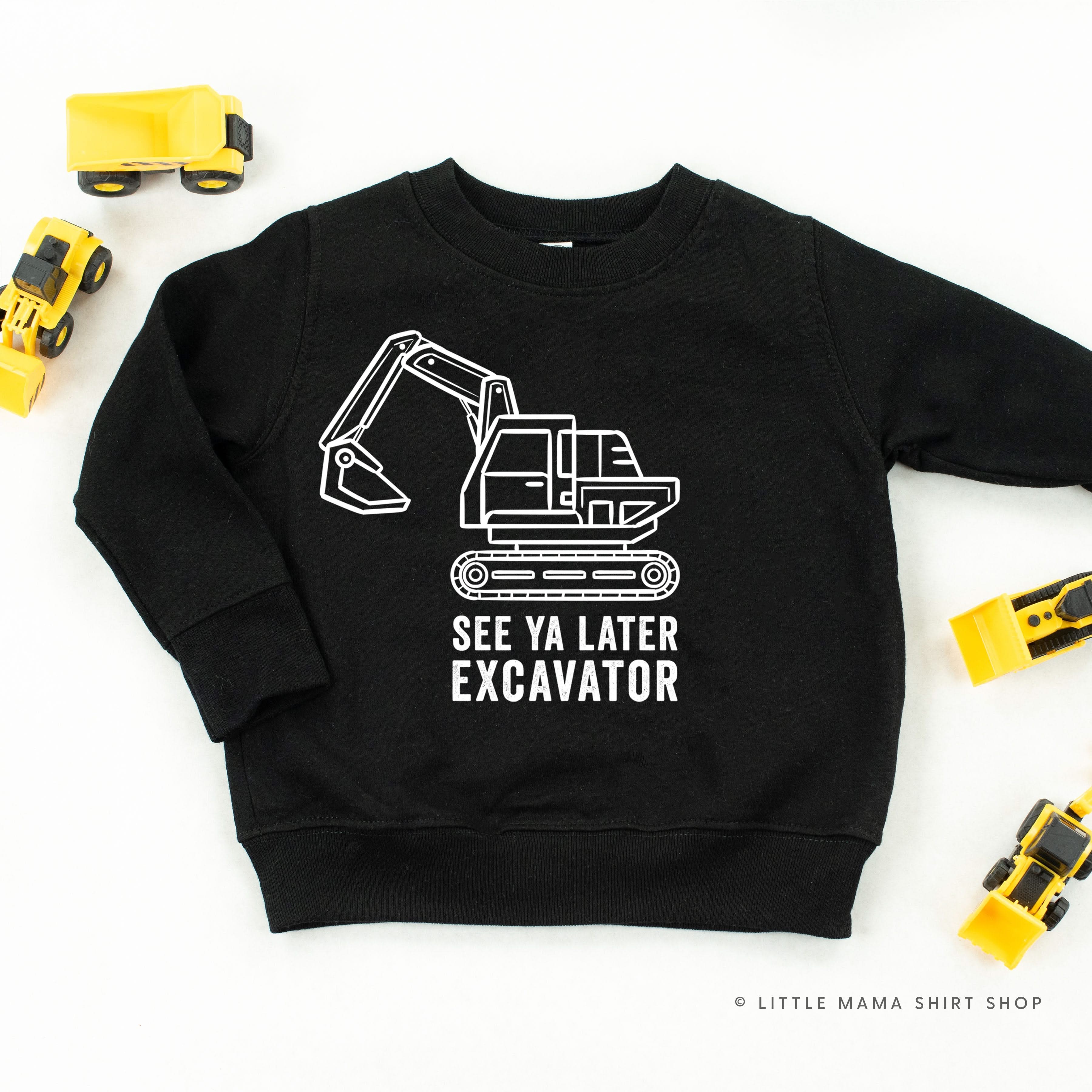 SEE YA LATER EXCAVATOR - Child Sweater Little Mama Shirt Shop
