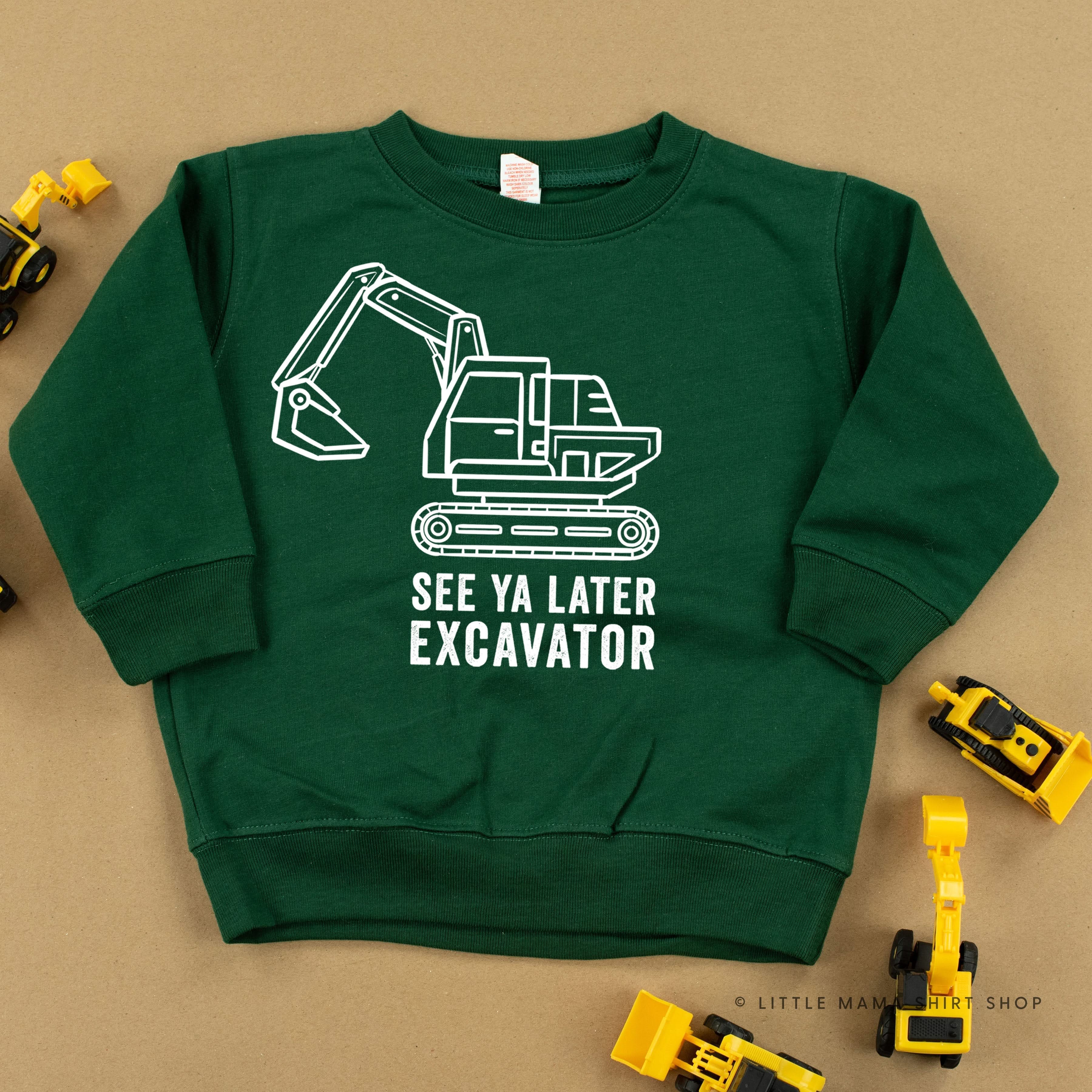 SEE YA LATER EXCAVATOR - Child Sweater Little Mama Shirt Shop