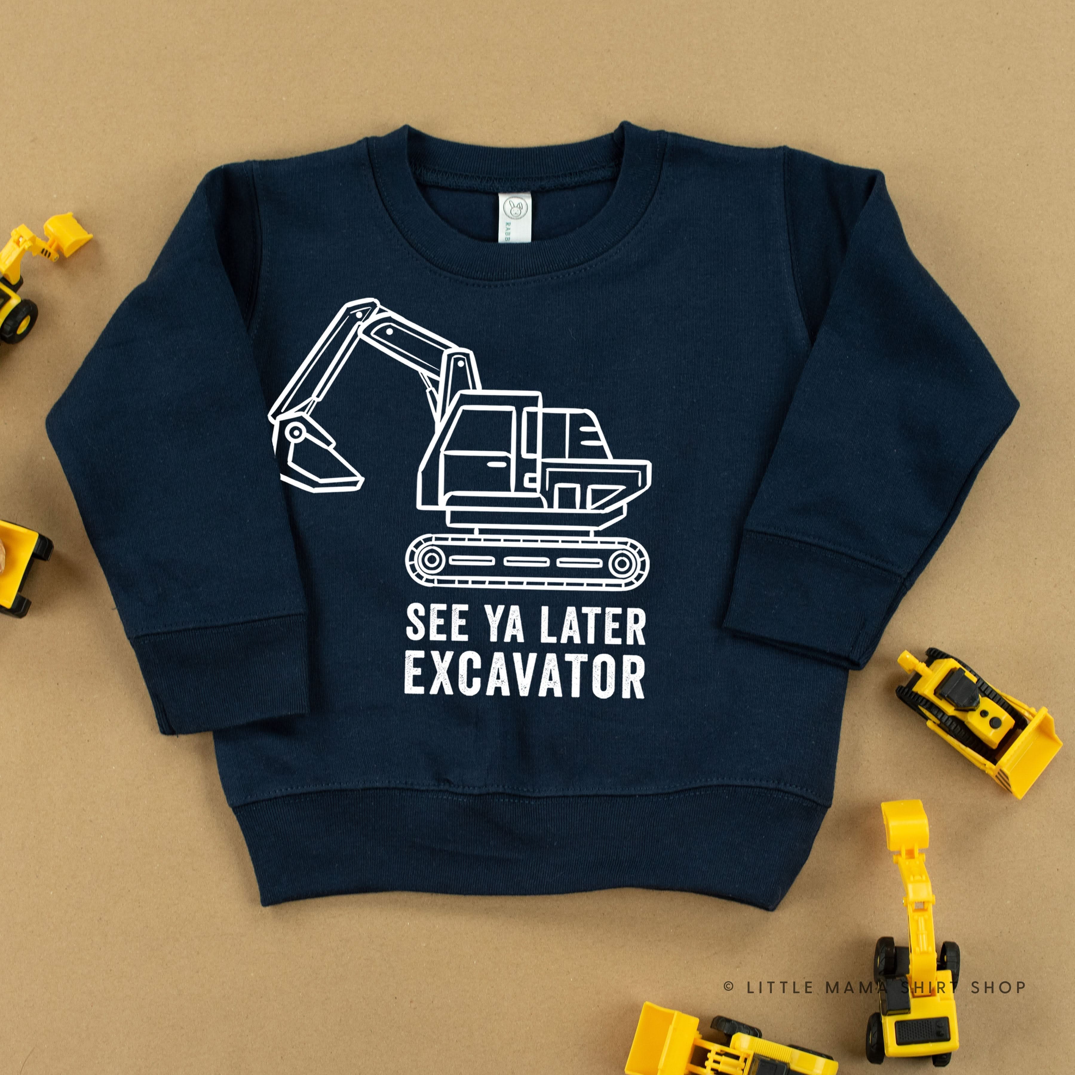 SEE YA LATER EXCAVATOR - Child Sweater Little Mama Shirt Shop