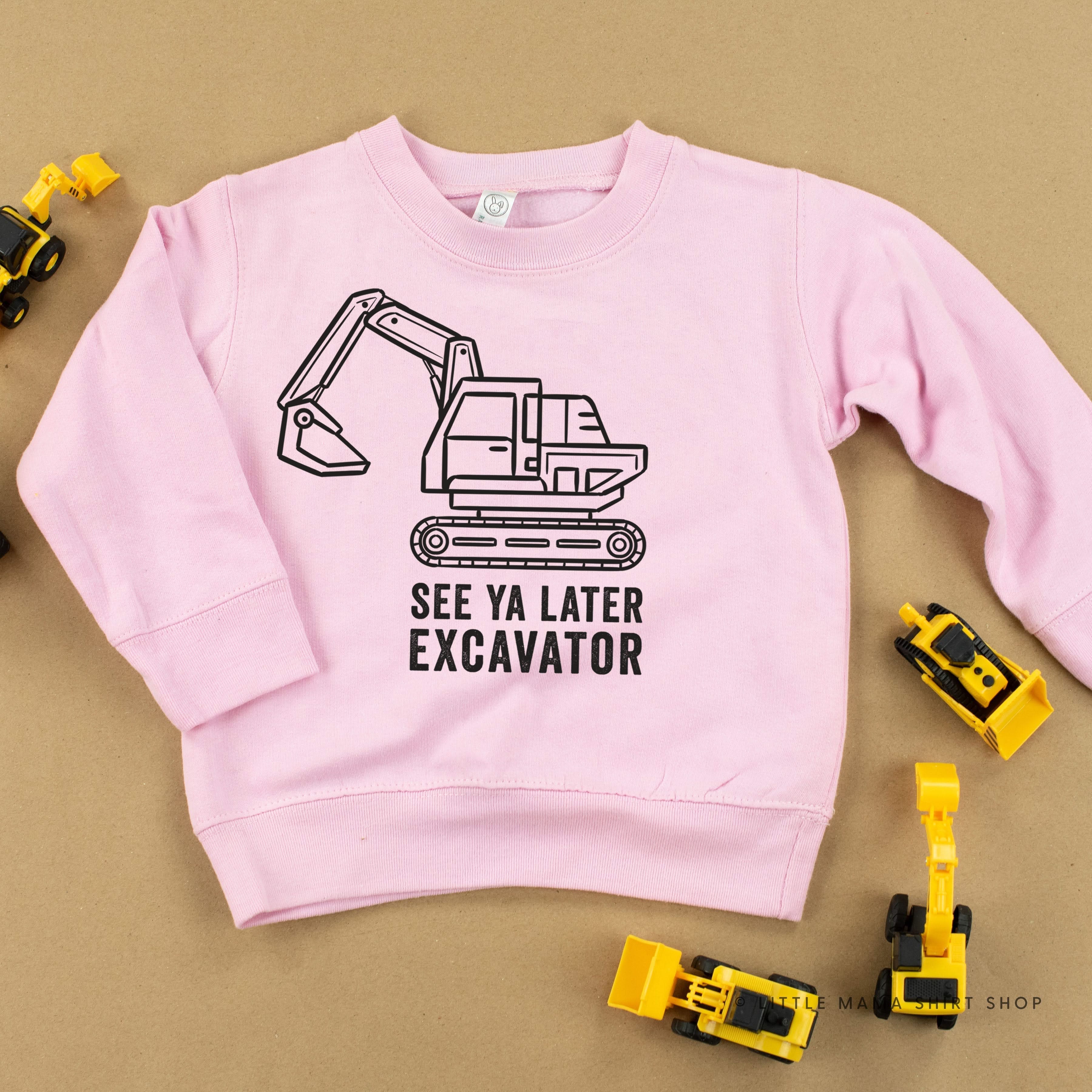 SEE YA LATER EXCAVATOR - Child Sweater Little Mama Shirt Shop