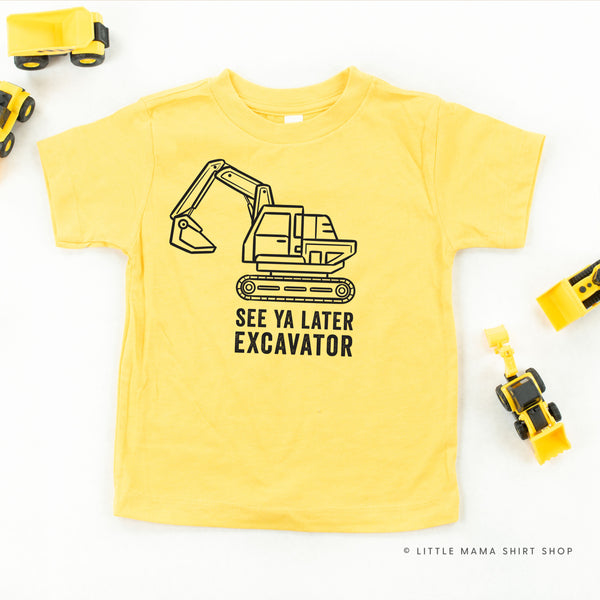 SEE YA LATER EXCAVATOR - Short Sleeve Child Shirt