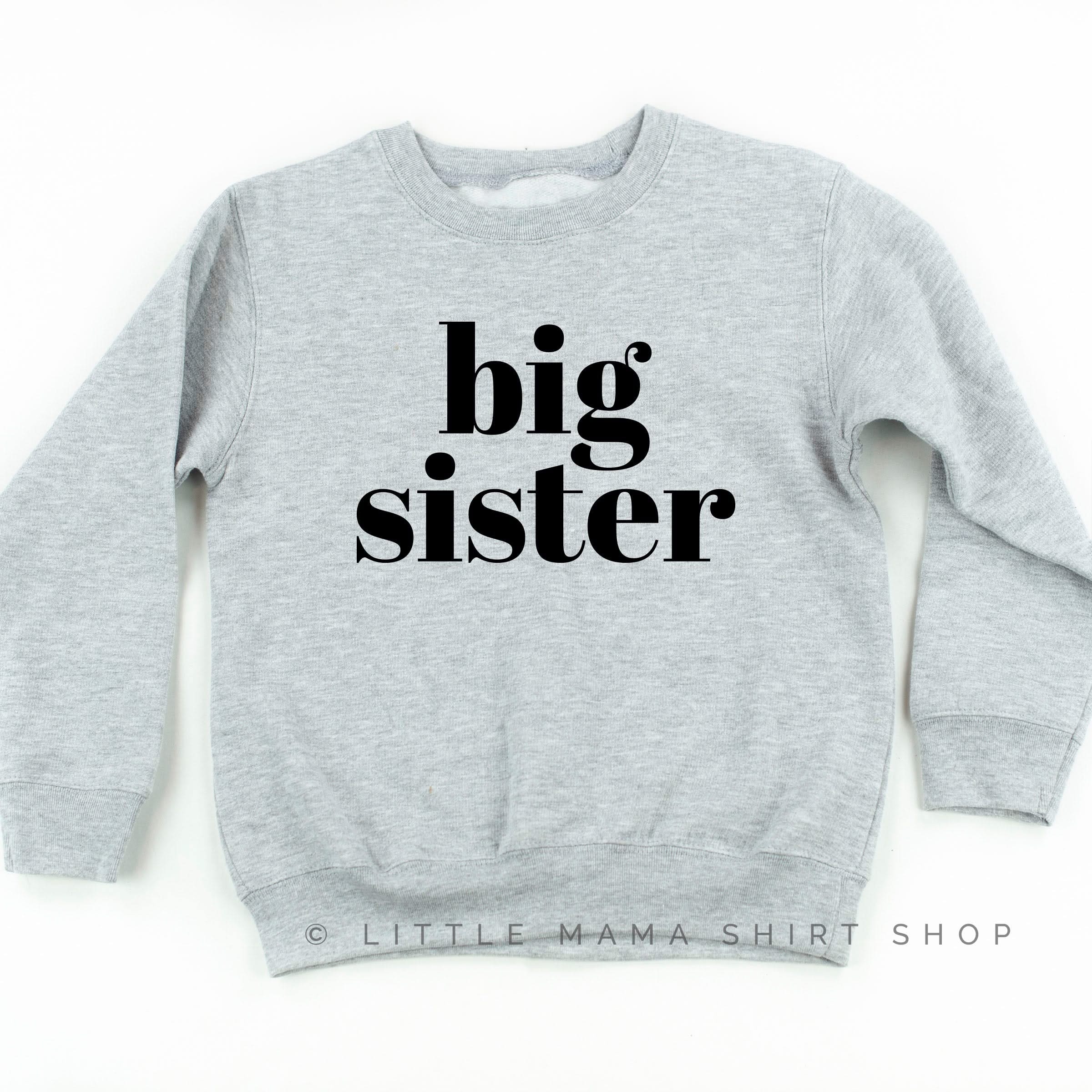 Big Sister - Original - Child Sweater Little Mama Shirt Shop
