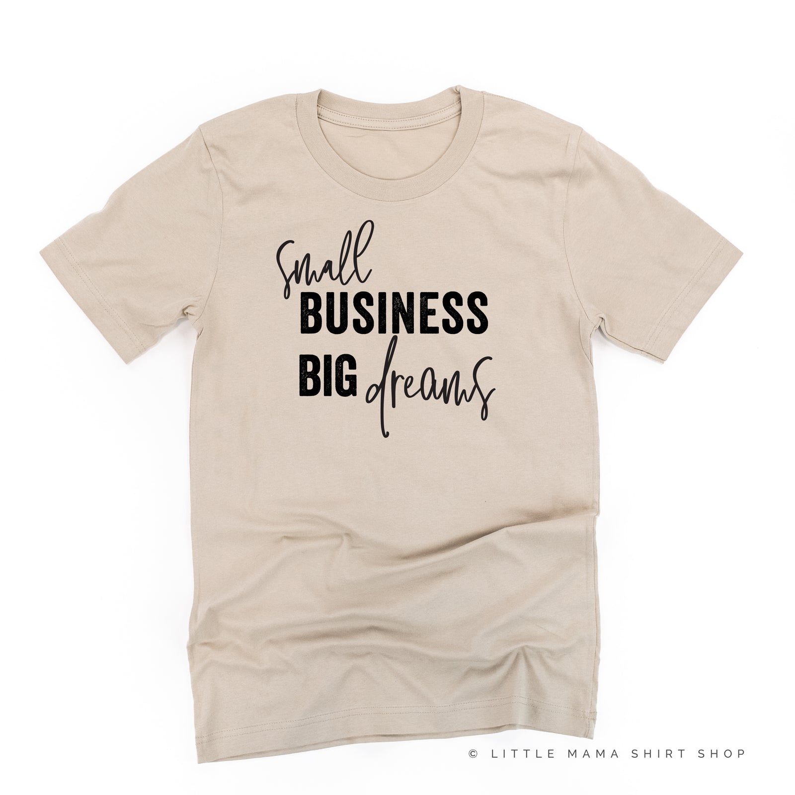 Small Business Big Dreams - Unisex Tee