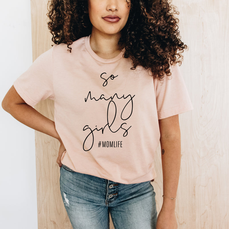 So Many Girls #MomLife - Unisex Tee