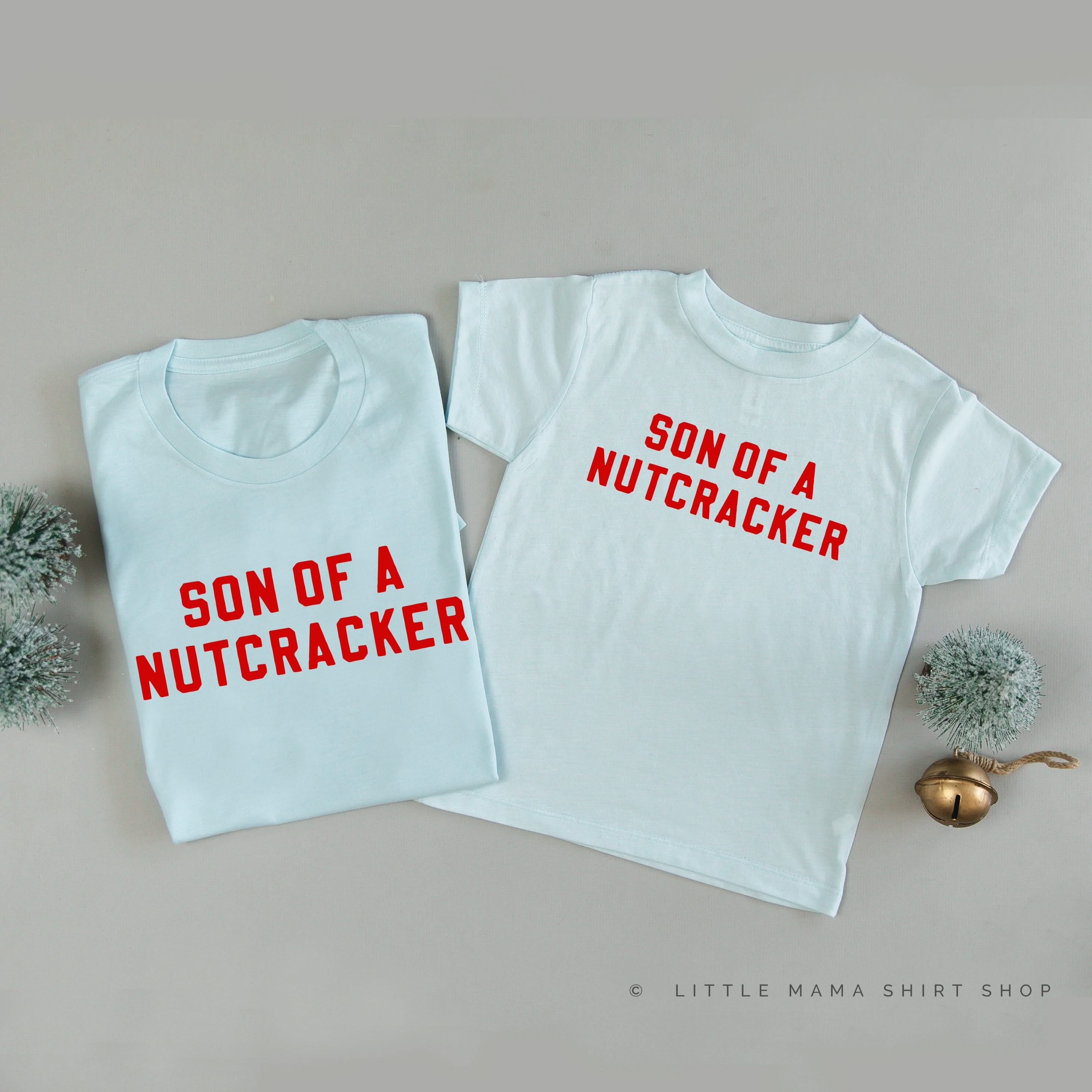 Son Of A Nutcracker - Set of 2 Unisex Tees Little Mama Shirt Shop