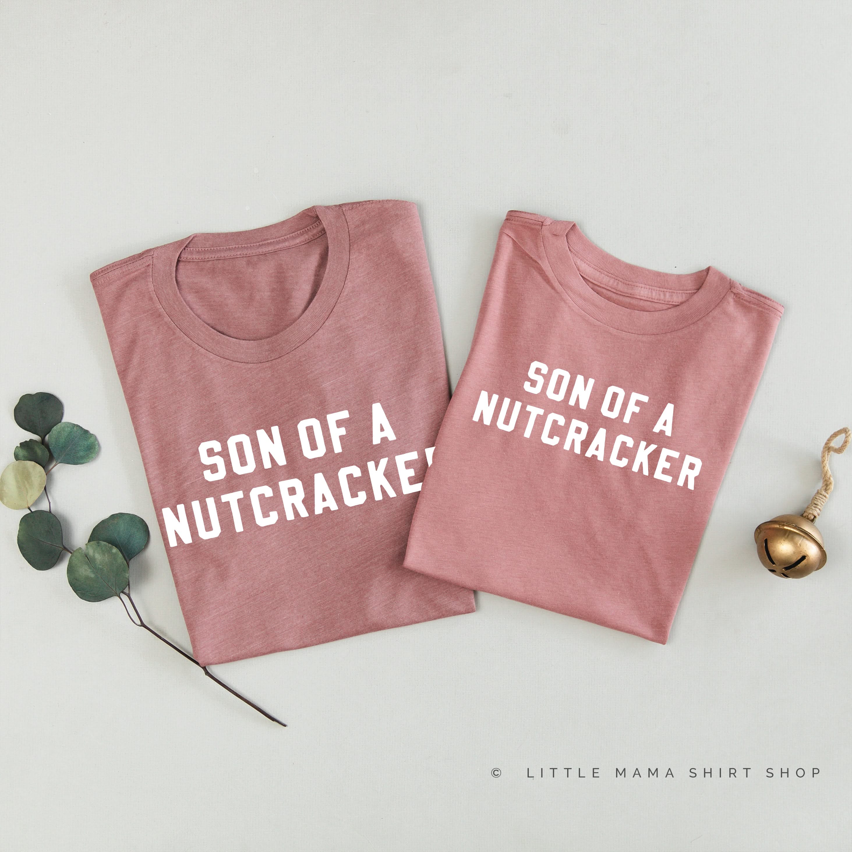 Son Of A Nutcracker - Set of 2 Unisex Tees Little Mama Shirt Shop