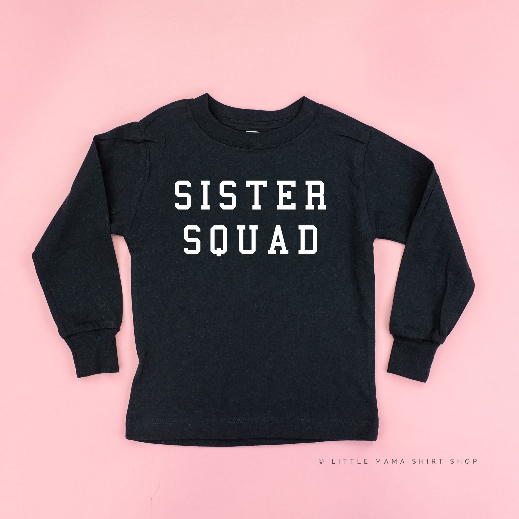 Sister Squad - Long Sleeve Child Shirt Little Mama Shirt Shop
