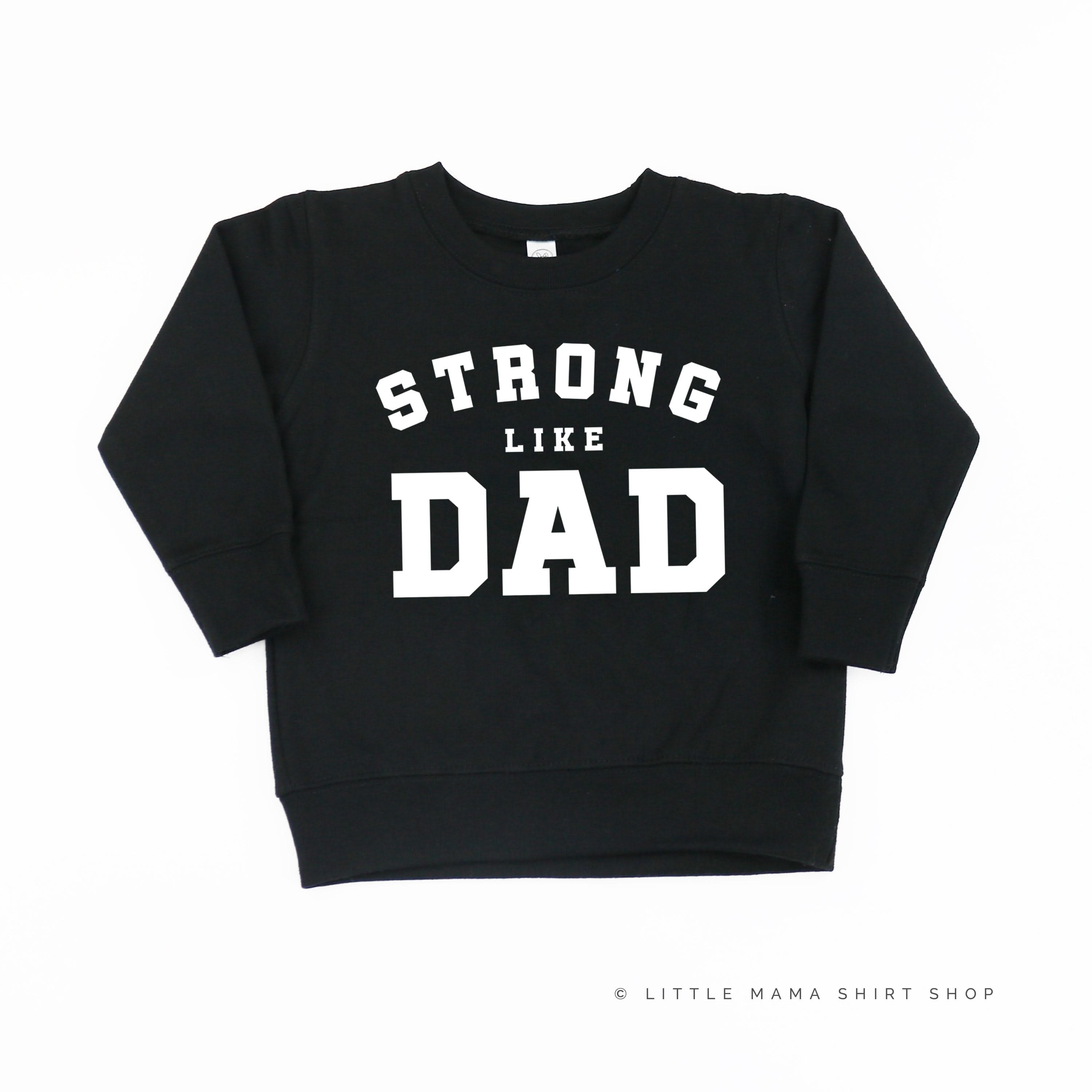 STRONG LIKE DAD - Child Sweater Little Mama Shirt Shop