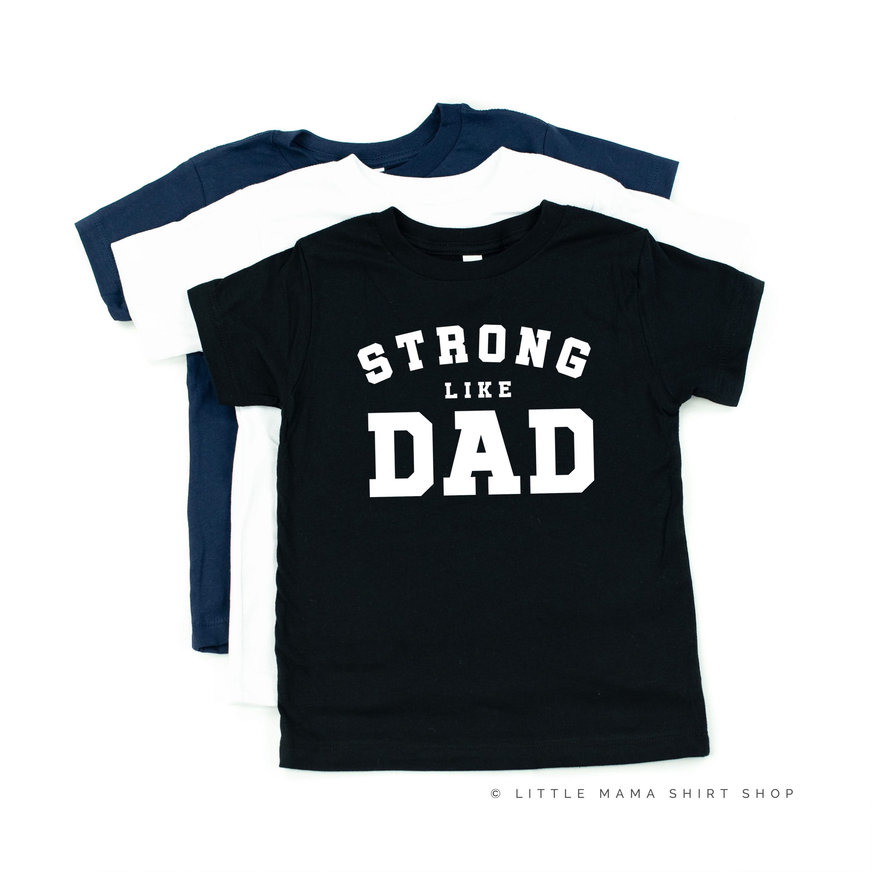 STRONG LIKE DAD - Short Sleeve Child Shirt Little Mama Shirt Shop