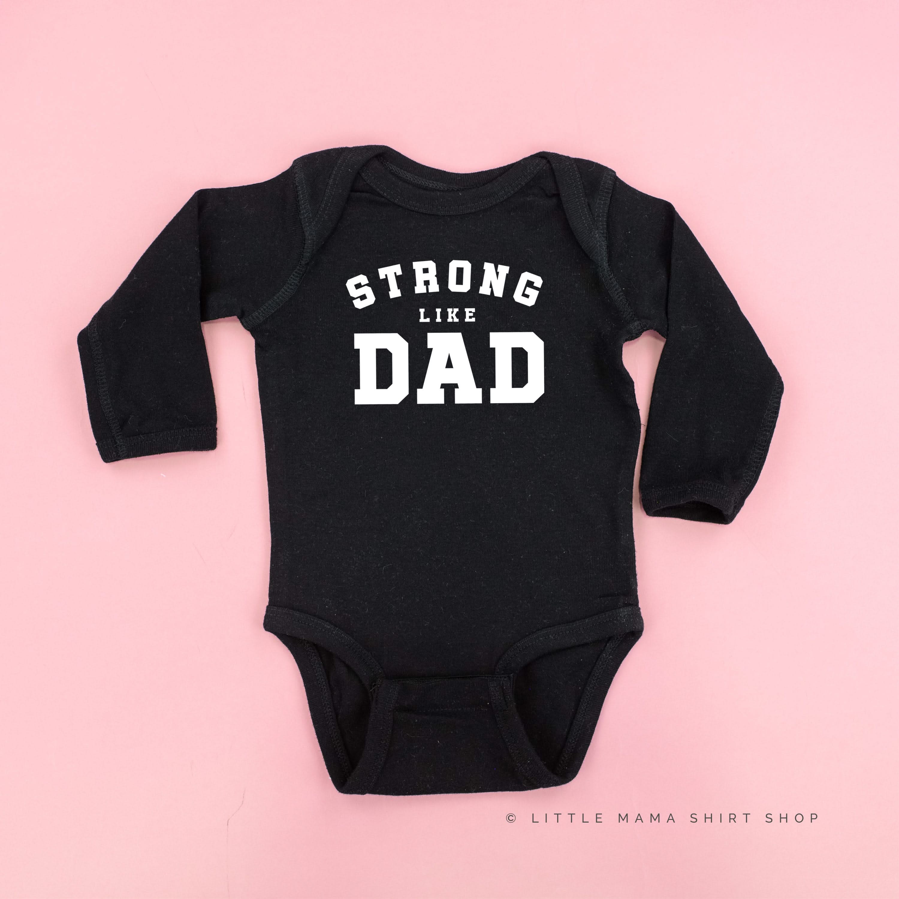 STRONG LIKE DAD - Long Sleeve Child Shirt Little Mama Shirt Shop