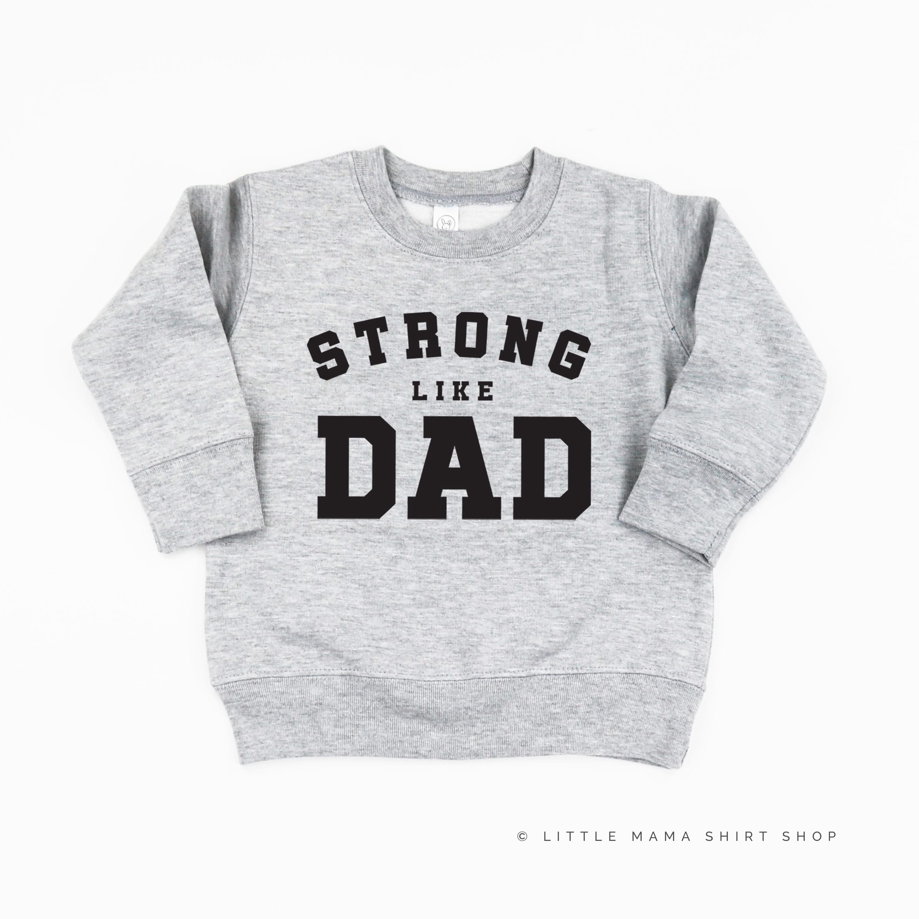 STRONG LIKE DAD - Child Sweater Little Mama Shirt Shop