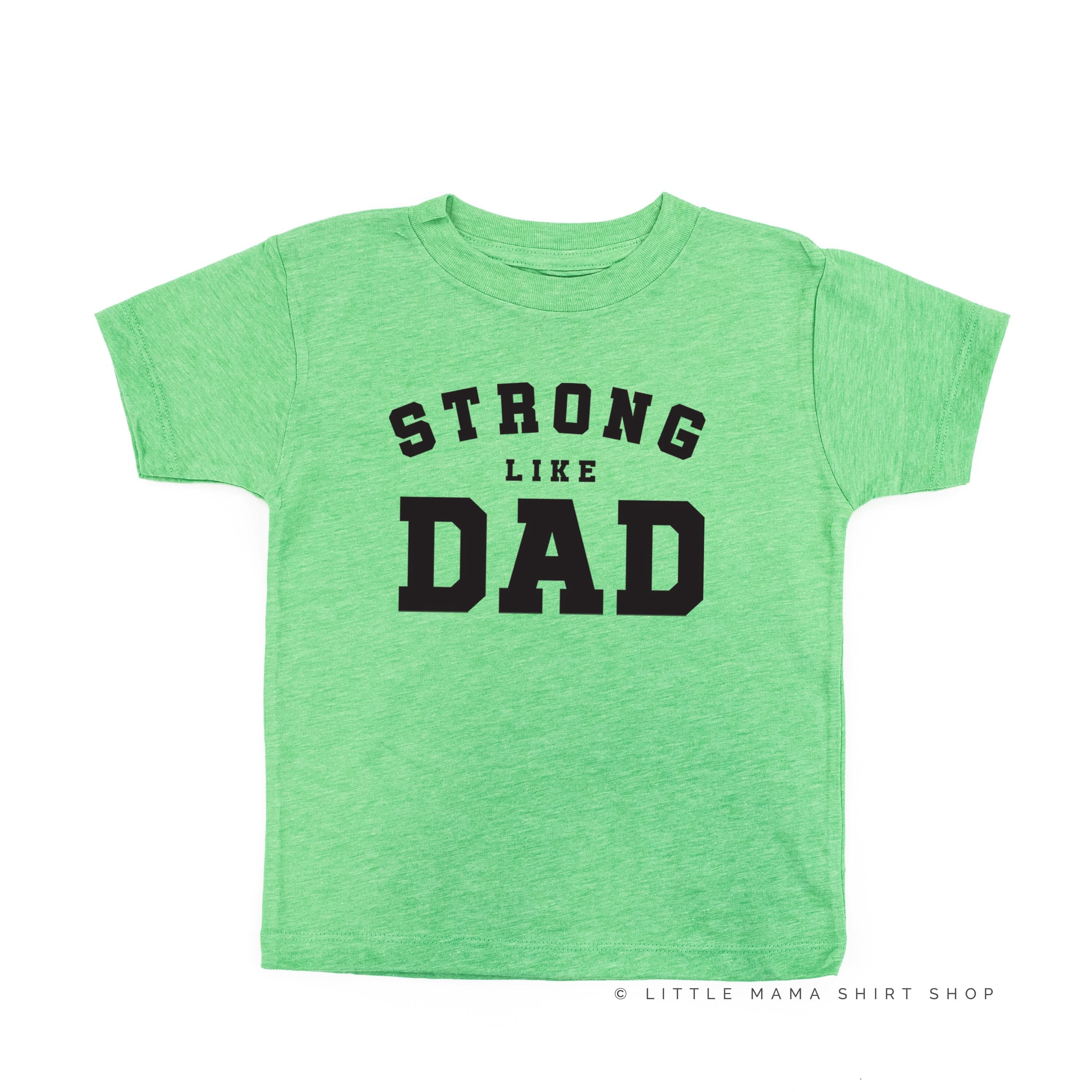 STRONG LIKE DAD - Short Sleeve Child Shirt Little Mama Shirt Shop