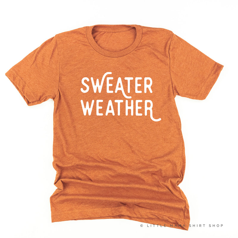 Sweater Weather - Unisex Tee