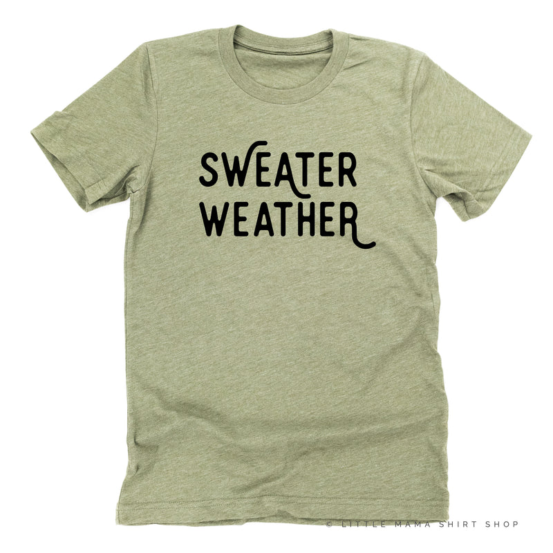 Sweater Weather - Unisex Tee