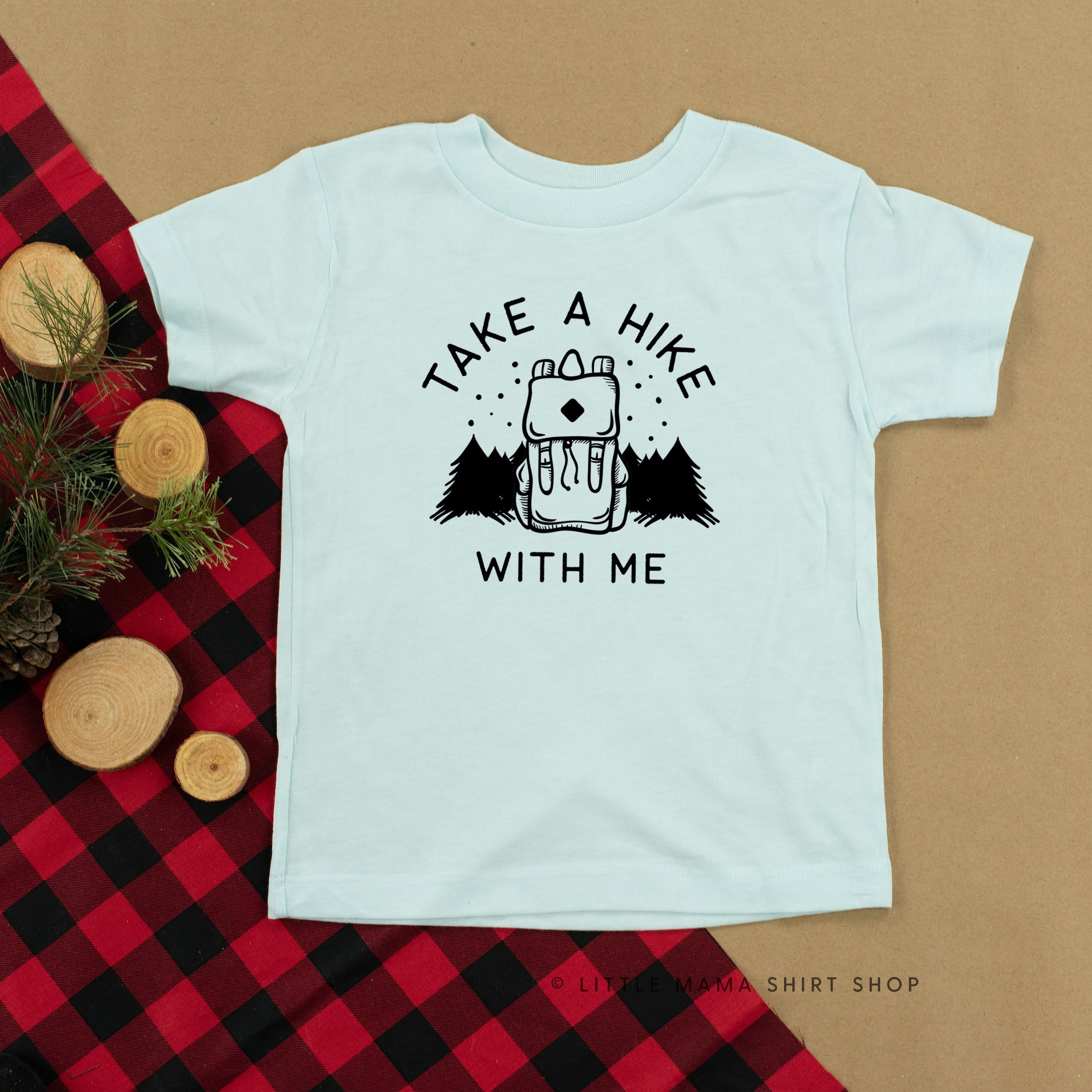 TAKE A HIKE WITH ME - Short Sleeve Child Shirt Little Mama Shirt Shop